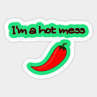 I'm a Hot Mess Sticker